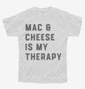 Mac And Cheese Is My Therapy Macaroni And Cheese Youth