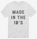 Made In The 10s 2010s Birthday white Mens