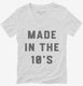 Made In The 10s 2010s Birthday white Womens V-Neck Tee