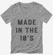Made In The 10s 2010s Birthday grey Womens V-Neck Tee