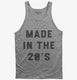 Made In The 20s 2020s Birthday grey Tank