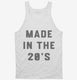 Made In The 20s 2020s Birthday white Tank