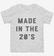 Made In The 20s 2020s Birthday white Toddler Tee