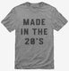 Made In The 20s 2020s Birthday grey Mens