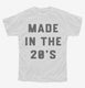 Made In The 20s 2020s Birthday white Youth Tee