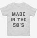 Made In The 50s 1950s Birthday white Toddler Tee
