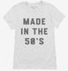 Made In The 50s 1950s Birthday white Womens