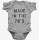 Made In The 70s 1970s Birthday  Infant Bodysuit
