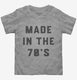Made In The 70s 1970s Birthday  Toddler Tee