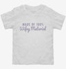Made Of 100 Percent Wifey Material Toddler Shirt 666x695.jpg?v=1700541853