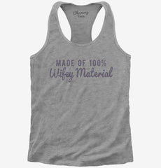 Made Of 100 Percent Wifey Material Womens Racerback Tank