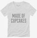 Made Of Cupcakes white Womens V-Neck Tee