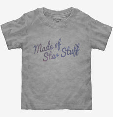Made Of Star Stuff Toddler Shirt
