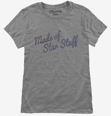 Made Of Star Stuff Womens T-Shirt