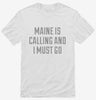 Maine Is Calling And I Must Go Shirt 666x695.jpg?v=1700508090