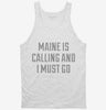 Maine Is Calling And I Must Go Tanktop 666x695.jpg?v=1700508090