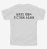 Make 1984 Fiction Again Youth