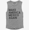 Make America Mexico Again Womens Muscle Tank Top 666x695.jpg?v=1700449944