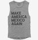Make America Mexico Again  Womens Muscle Tank