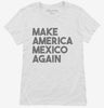 Make America Mexico Again Womens Shirt 666x695.jpg?v=1700449944