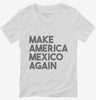 Make America Mexico Again Womens Vneck Shirt 666x695.jpg?v=1700449944