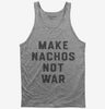 Make Nachos Not War Tank Top 666x695.jpg?v=1700384059