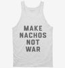 Make Nachos Not War Tanktop 666x695.jpg?v=1700384059