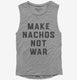 Make Nachos Not War  Womens Muscle Tank