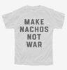 Make Nachos Not War Youth