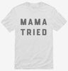 Mama Tried Shirt 666x695.jpg?v=1700373203