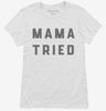 Mama Tried Womens Shirt 666x695.jpg?v=1700373203