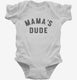 Mama's Dude  Infant Bodysuit