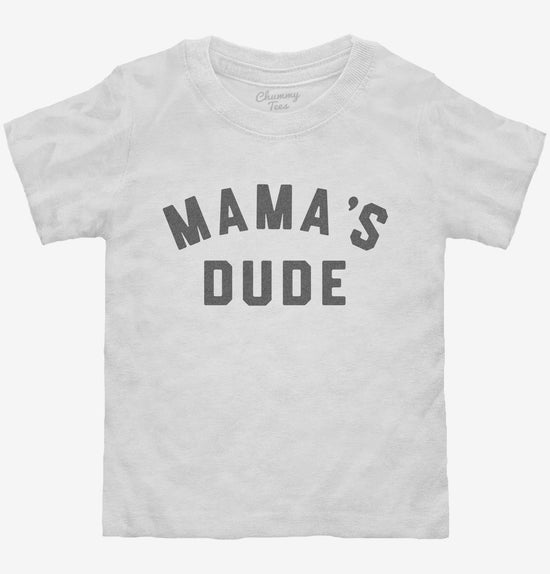 Mama's Dude T-Shirt