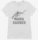 Mamasaurus Mama Dinosaur white Womens