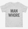Man Whore Toddler Shirt 666x695.jpg?v=1700411171