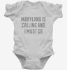 Maryland Is Calling And I Must Go Infant Bodysuit 666x695.jpg?v=1700505648