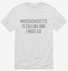 Massachusetts Is Calling And I Must Go Shirt 666x695.jpg?v=1700511522