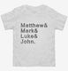 Matthew And Mark And Luke And John white Toddler Tee