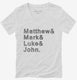Matthew And Mark And Luke And John white Womens V-Neck Tee