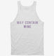 May Contain Wine white Tank