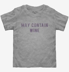 May Contain Wine Toddler Shirt