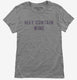 May Contain Wine grey Womens