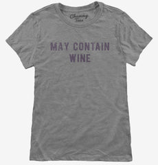 May Contain Wine Womens T-Shirt