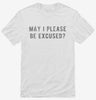 May I Please Be Excused Shirt 666x695.jpg?v=1700628041