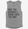 May The Bridges I Burn Light The Way Womens Muscle Tank Top 666x695.jpg?v=1700411132