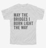 May The Bridges I Burn Light The Way Youth