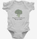 Maybe Broccoli Doesnt Like You Either white Infant Bodysuit