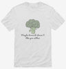 Maybe Broccoli Doesnt Like You Either Shirt 666x695.jpg?v=1700541260