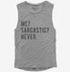 Me Sarcastic Never  Womens Muscle Tank