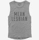 Mean Lesbian  Womens Muscle Tank